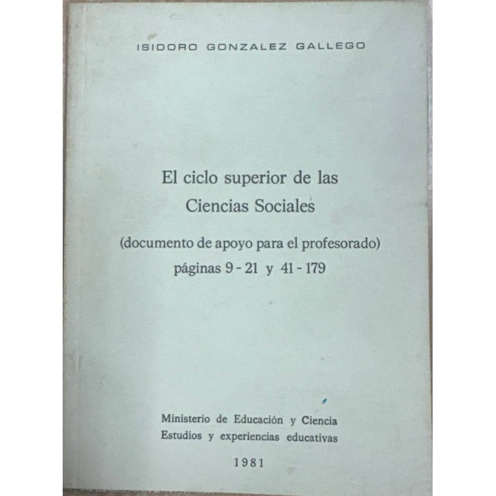 El ciclo superior de las ciencias sociales (documento de apoyo para el profesorado) páginas 9-21 y 41-179.